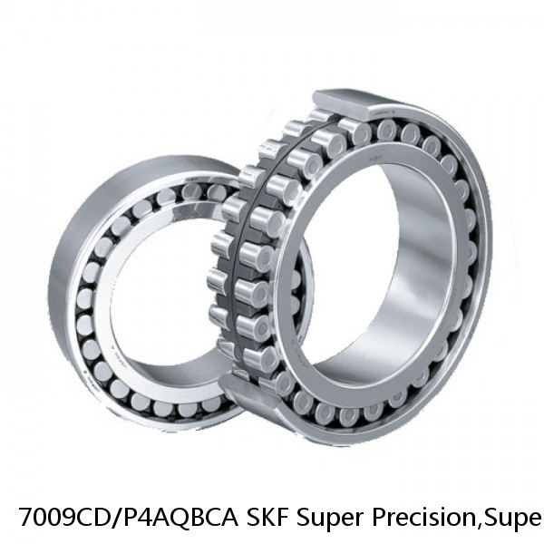 7009CD/P4AQBCA SKF Super Precision,Super Precision Bearings,Super Precision Angular Contact,7000 Series,15 Degree Contact Angle