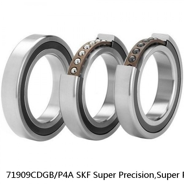 71909CDGB/P4A SKF Super Precision,Super Precision Bearings,Super Precision Angular Contact,71900 Series,15 Degree Contact Angle