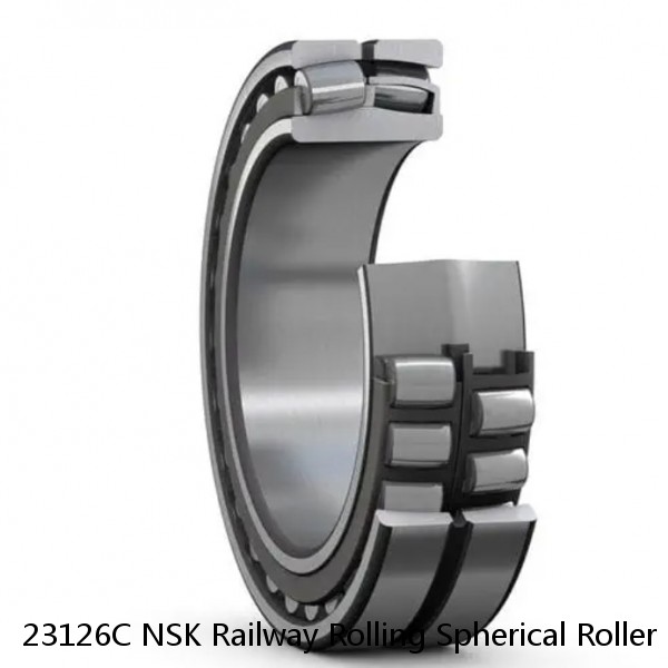 23126C NSK Railway Rolling Spherical Roller Bearings
