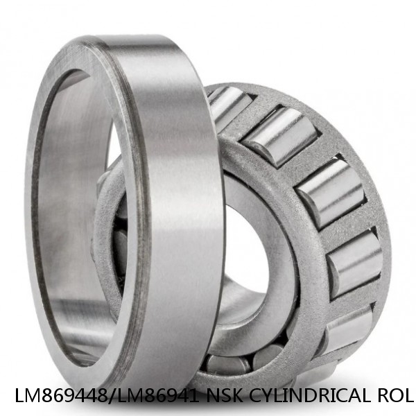 LM869448/LM86941 NSK CYLINDRICAL ROLLER BEARING