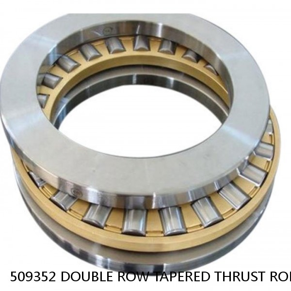 509352 DOUBLE ROW TAPERED THRUST ROLLER BEARINGS